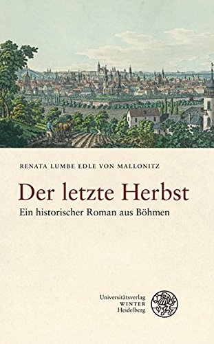 Der letzte Herbst: Ein historischer Roman aus Böhmen