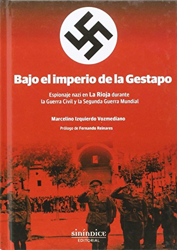 Download Bajo el imperio de la Gestapo: Espionaje nazi en La Rioja durante la Guerra Civil y la Segunda Guerra Mundial Download Bajo el imperio de la Gestapo: Espionaje nazi en La Rioja durante la Guerra Civil y la Segunda Guerra Mundial