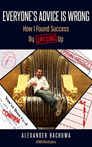 Everyone's Advice Is Wrong : How I Found Success By £µ¢&ing Up (English Edition)