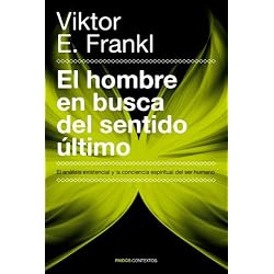 El hombre en busca del sentido último: El análisis existencial y la conciencia espiritual del ser humano (Contextos)