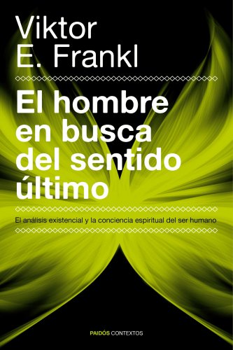 El hombre en busca del sentido último: El análisis existencial y la conciencia espiritual del ser humano (Contextos) (Spanish Edition)