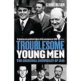 Troublesome Young Men: The Churchill Conspiracy of 1940