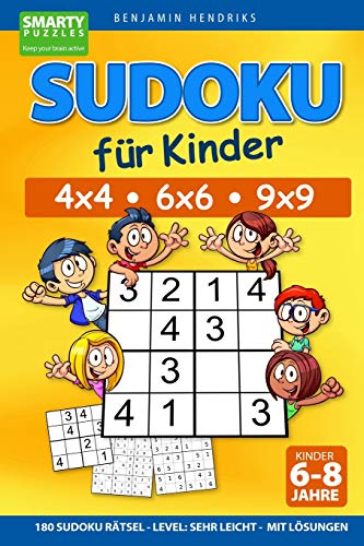 Sudoku für Kinder 4x4 - 6x6 - 9x9 | 180 Sudoku Rätsel | Level: sehr leicht | mit Lösungen