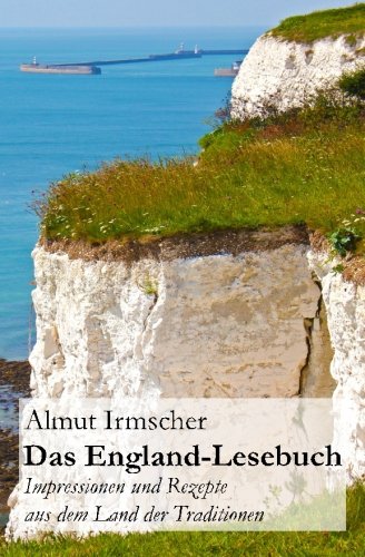 Book's Cover ofDas EnglandLesebuch Impressionen und Rezepte aus dem Land der Traditionen