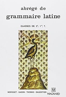 Abrégé de grammaire latine 2de, 1re et terminale