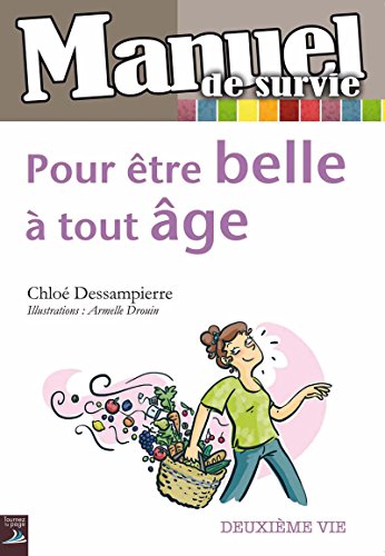 Download Pour être belle à tout âge: Guide pratique pour une cinquantaine décomplexée ! (Manuel de survie) Download Pour être belle à tout âge: Guide pratique pour une cinquantaine décomplexée ! (Manuel de survie)