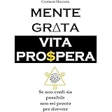 Mente Grata Vita Prospera: Se non credi sia possibile non sei pronto per ricevere