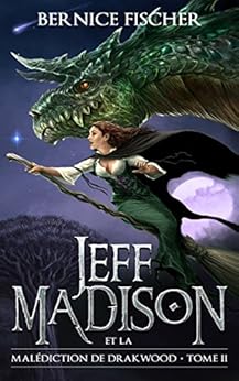 Jeff Madison et la malédiction de Drakwood (Tome 2) par [Fischer, Bernice]