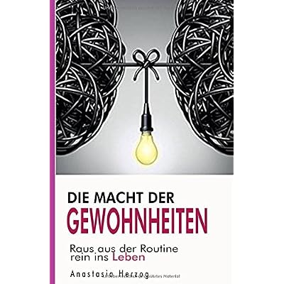 [PDF] Download Die Macht der Gewohnheiten: Raus aus der Routine - rein ins Leben! Kostenlos