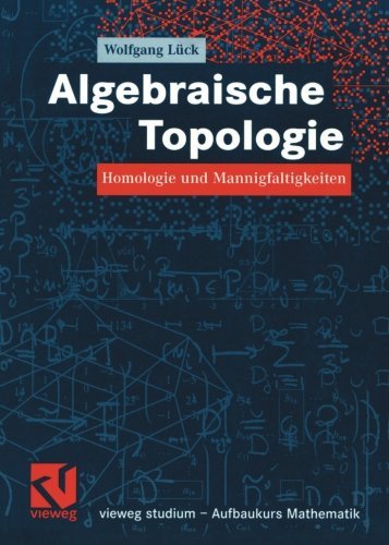 Algebraische Topologie: Homologie und Mannigfaltigkeiten (vieweg studium; Aufbaukurs Mathematik) (German Edition) by Wolfgang L??ck (2005-01-28)