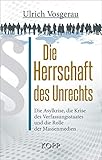 Image de Die Herrschaft des Unrechts: Die Asylkrise, die Krise des Verfassungsstaates und die Rolle der Masse