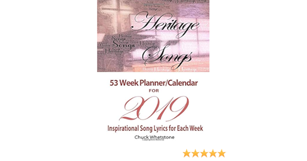 Heritage Songs 53 Week Planner Calendar For 19 Inspirational Song Lyrics For Each Week Amazon Co Uk Whetstone Chuck Books