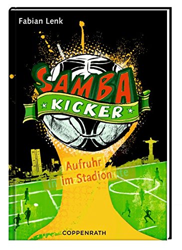 Samba Kicker: Aufruhr im Fußballstadion: (Bd. 1)
