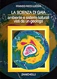 Image de La scienza di Gaia. Ambiente e sistemi naturali visti da un geologo
