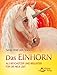Das Einhorn: als Beschützer und Begleite für die Neue Zeit by 