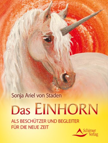 Das Einhorn: als Beschützer und Begleite für die Neue Zeit