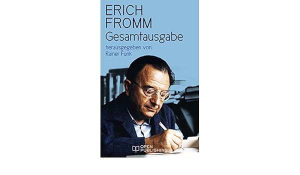 Erich Fromm Gesamtausgabe Herausgegeben Von Rainer Funk Ebook Fromm Erich Funk Rainer Amazon De Kindle Shop