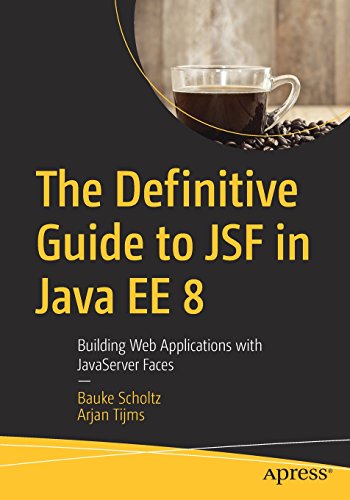 The Definitive Guide To Jsf In Java Ee 8 Building Web Applications With Javaserver Faces - 