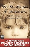 Ne le dis pas à Maman : Les abus d'un père, la trahison d'une mère.