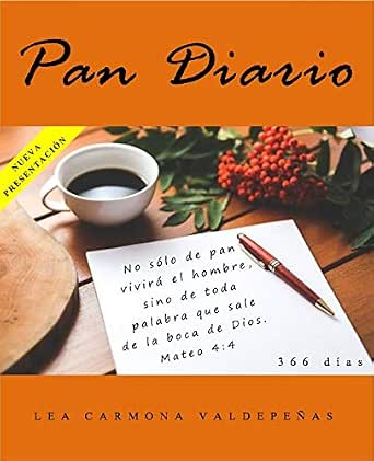 Pan Diario : No sólo de pan vivirá el hombre, sino de toda palabra que sale  de la boca de Dios. Mateo 4:4 (Spanish Edition) eBook : Carmona Valdepeñas,  Lea : Amazon.in: Kindle Store