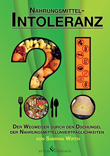 Download Nahrungsmittelintoleranz?!: Der Wegweiser durch den Dschungel der Nahrungsmittelunverträglichkeiten Download Nahrungsmittelintoleranz?!: Der Wegweiser durch den Dschungel der Nahrungsmittelunverträglichkeiten