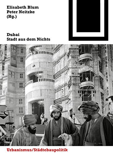 Dubai: Stadt aus dem Nichts (Bauwelt Fundamente, Band 143)