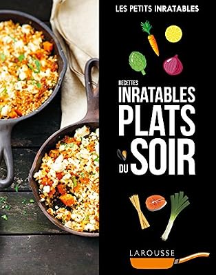Larousse Recettes inratables plats du soir