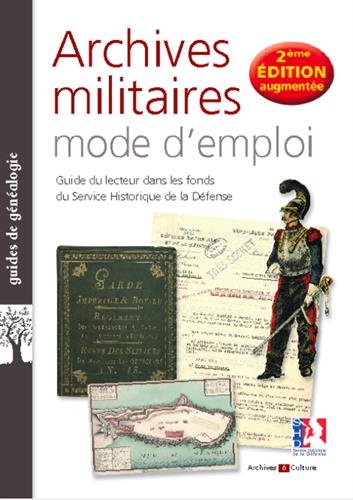 Archives militaires mode d'emploi: Guide du lecteur dans les fonds du Service historique de la Défense gratuit Archives militaires mode d'emploi: Guide du lecteur dans les fonds du Service historique de la Défense gratuit