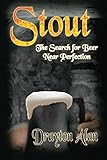 Image de Stout: The Search for Beer Near Perfection (English Edition)