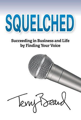 Squelched: Succeeding in Business and Life by Finding Your Voice (English Edition)