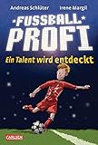 Fußballprofi 1: Fußballprofi - Ein Talent wird entdeckt by Irene Margil, Andreas Schlüter