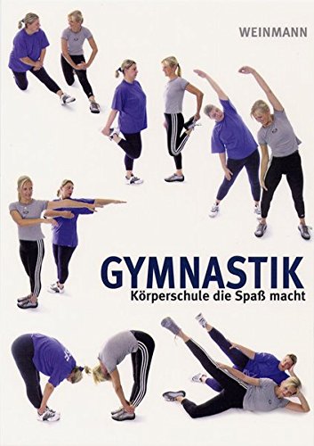 Gymnastik: Körperschule, die Spass macht Gymnastik: Körperschule, die Spass macht