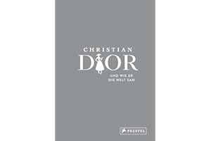 Christian Dior und wie er die Welt sah: Christian Dior in unvergesslichen Zitaten (Große Gedanken legendärer Künstler und Designer, Band 3)