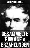 Gesammelte Romane & Erzählungen von Prosper Mérimée: Die Bartholomäusnacht + Die etruskische Vase + Zwiefacher Irrtum + Die Venus von Ille + Carmen + Lokis + Arsène Guillot