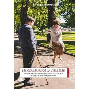 Les couleurs de la vieillesse : Histoire culturelle des représentations de la vieillesse en Suisse et en France (1940-1990)