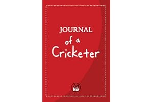 JOURNAL OF A CRICKETER: Keep track of your bowling, batting and fielding progress in cricket training. For young cricketers. With quotes from famous cricketers for daily inspiration..