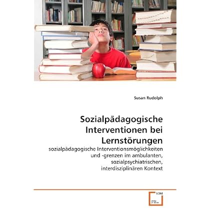 [PDF] Sozialpádagogische Interventionen bei Lernstörungen: sozialpádagogische Interventionsmöglichkeiten und -grenzen im ambulanten - sozialpsychiatrischen - interdisziplináren Kontext KOSTENLOS DOWNLOAD