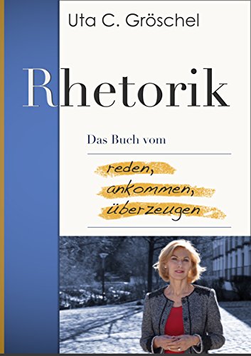 Rhetorik - Das Buch von reden, ankommen, überzeugen