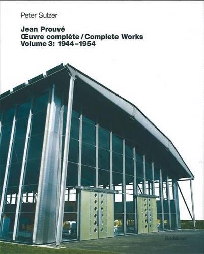 Jean Prouve Oeuvre Complete/Complete Works, 1944-1954 Jean Prouve Oeuvre Complete/Complete Works, 1944-1954