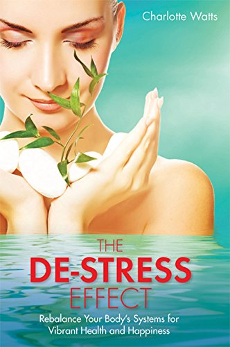Download De-Stress Effect, The: Rebalance Your Body's Systems For Vibrant Health And Happiness Download De-Stress Effect, The: Rebalance Your Body's Systems For Vibrant Health And Happiness
