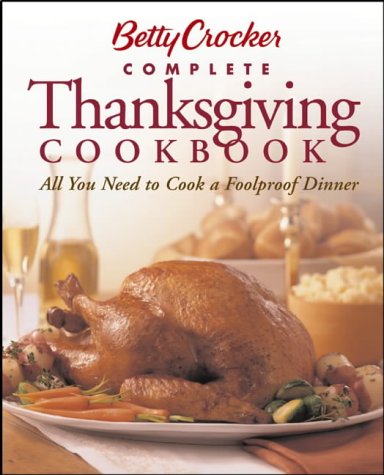 Download Betty Crocker Complete Thanksgiving Cookbook: All You Need to Cook a Foolproof Dinner Download Betty Crocker Complete Thanksgiving Cookbook: All You Need to Cook a Foolproof Dinner