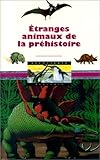 Image de ETRANGES ANIMAUX DE LA PREHISTOIRE