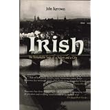 Irish: The Remarkable Saga of a Nation and a City