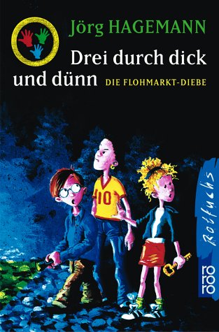 Die Flohmarkt-Diebe (Drei durch dick und dünn, Band 1)