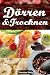 Produktbild Dörren & Trocknen: Trockenobst & -gemüse, Dörrfleisch und leckere Gewürze selber machen