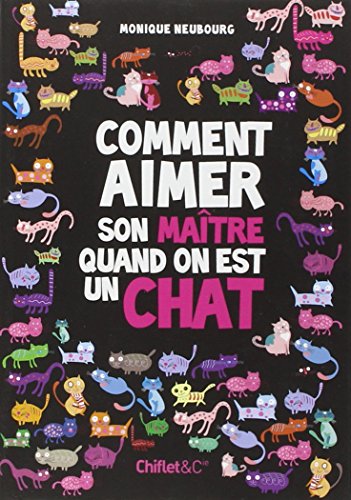 Télécharger Comment aimer son maitre quand on est un chat Francais PDF