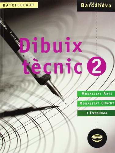Dibuix tècnic 2 batxillerat llibre de l ' alumne (materials educatius - batxillerat - modalitat ciències de la naturale