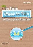 Image de Der kleine Urlaub im Büro: Das Malbuch für gestresste Schreibtischtäter