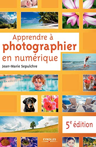Télécharger Apprendre à photographier en numérique: 5e édition PDF Ebook En Ligne