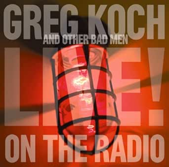 Live On The Radio Von Greg Koch And Other Bad Men Bei Amazon Music Amazon De